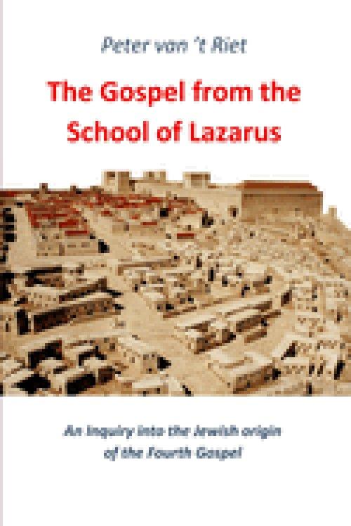 The Gospel from the School of Lazarus: An Inquiry into the Jewish Origin of the Fourth Gospel