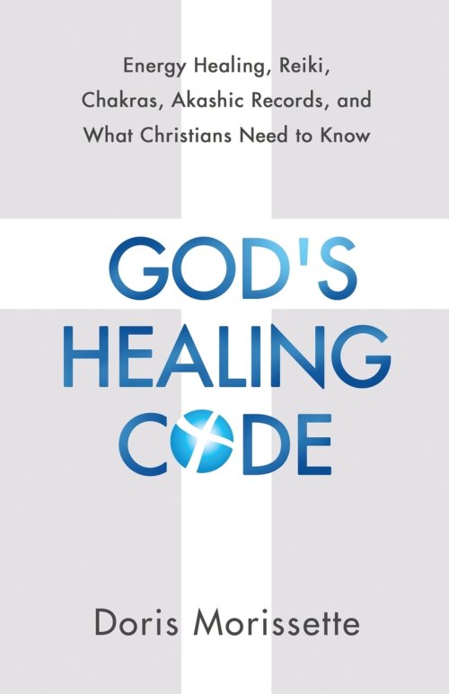 God's Healing Code: Energy Healing, Reiki, Chakras, Akashic Records, and What Christians Need to Know