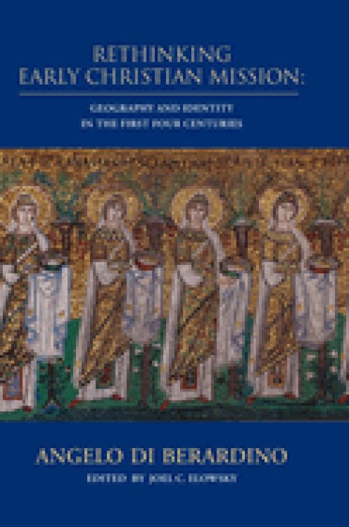 Rethinking Early Christian Mission: Geography and Identity in the First Four Centuries