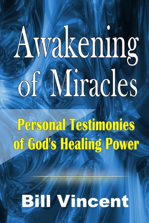 Awakening of Miracles: Personal Testimonies of Gods Healing Power