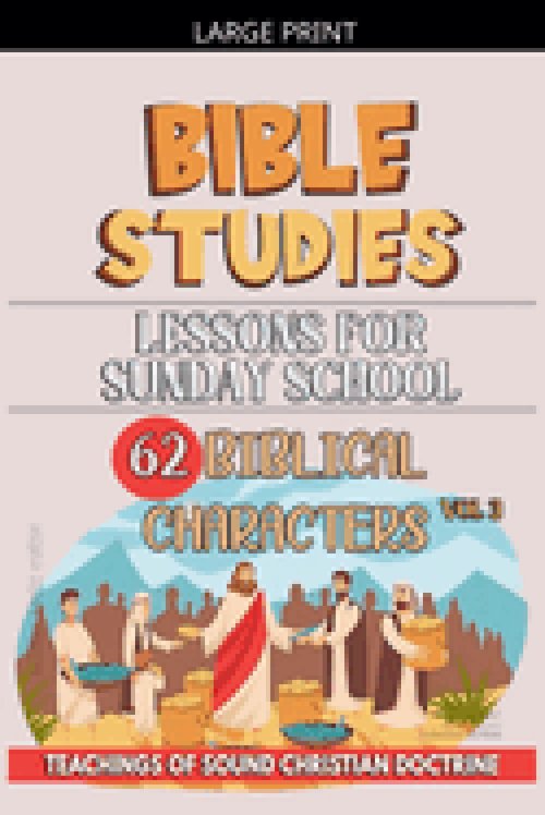 Lessons for Sunday School: 62 Biblical Characters