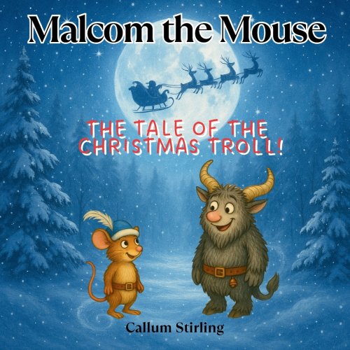 Malcom the Mouse: The Tale Of The Christmas Troll!