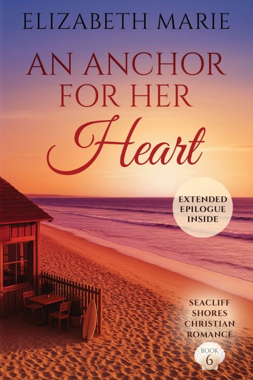 An Anchor For Her Heart Seacliff Shores Christian Romance Book 6: Seacliff Shores Christian Romance Book 6