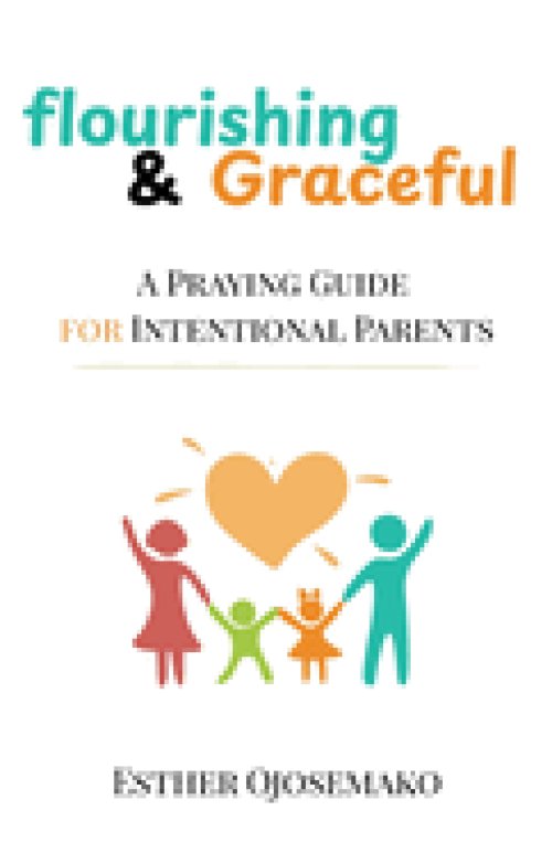 Flourishing & Graceful: A Praying Guide for Intentional Parents