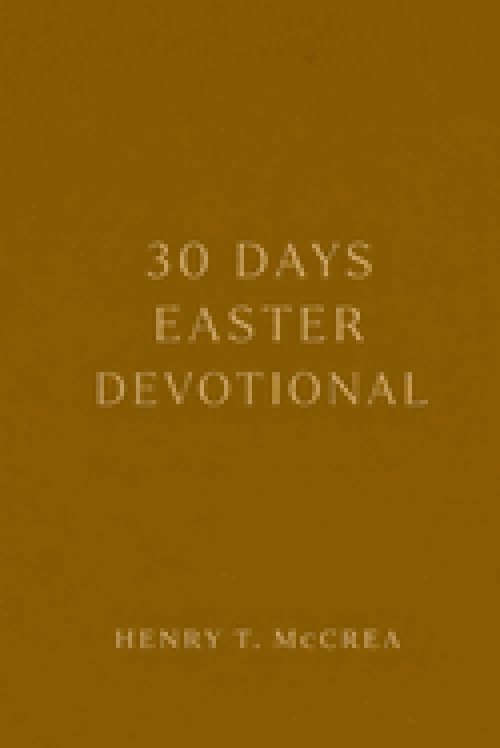 30 Days Easter Devotional: A Journey from Preparation to Resurrection Life
