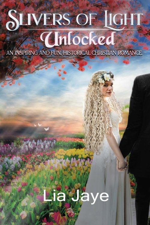Slivers of Light Unlocked: An Inspiring and Fun, Historical Christian Romance