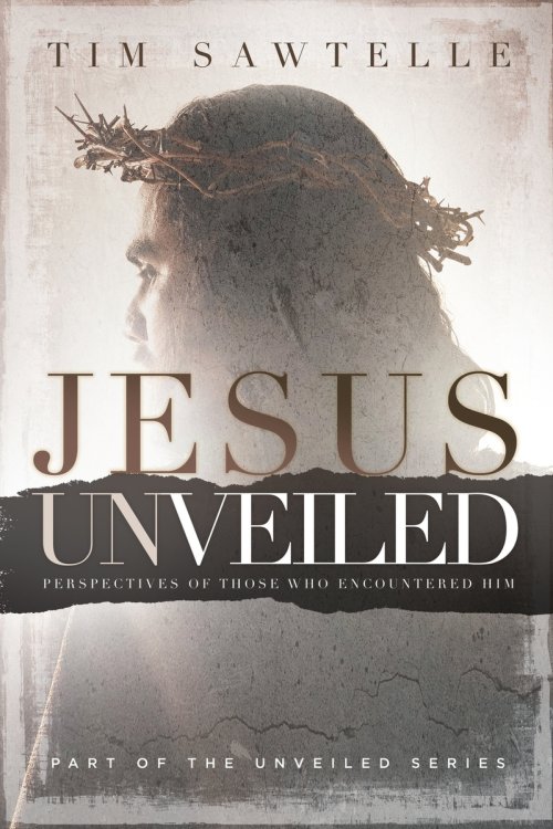 Jesus Unveiled: Perspectives of Those Who Encountered Him - Reader's Edition