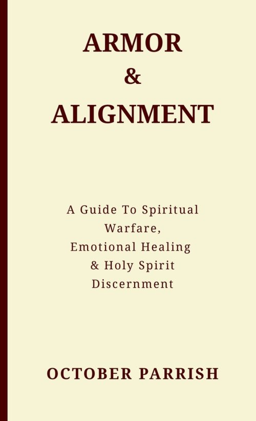 Armor & Alignment: A Guide to Spiritual Warfare, Emotional Healing & Holy Spirit Discernment