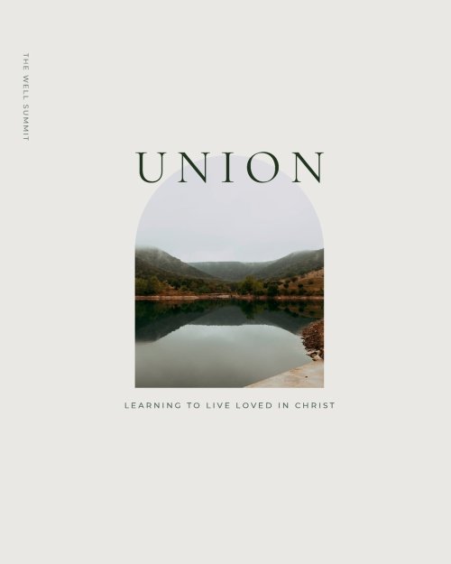Union: Learning to Live Loved in Christ: Learning to Live Loved in christ