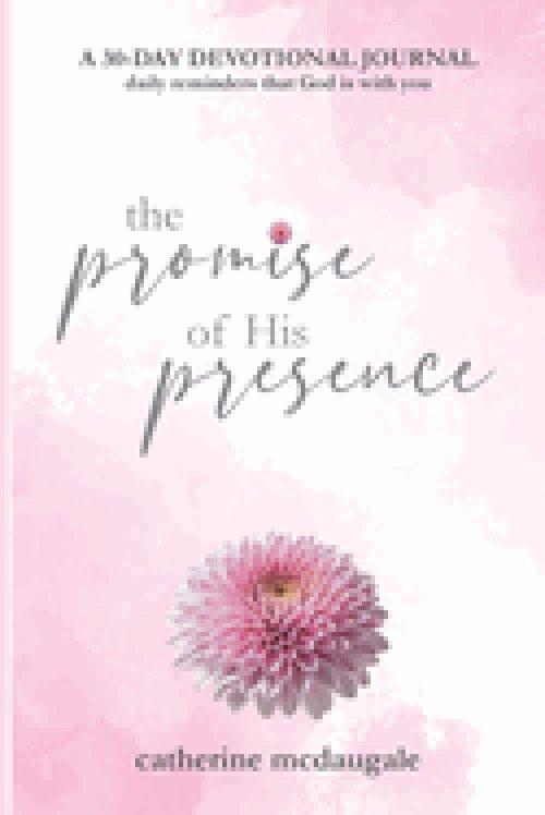 The Promise of His Presence: daily reminders that God is with you: a 30-day devotional journal