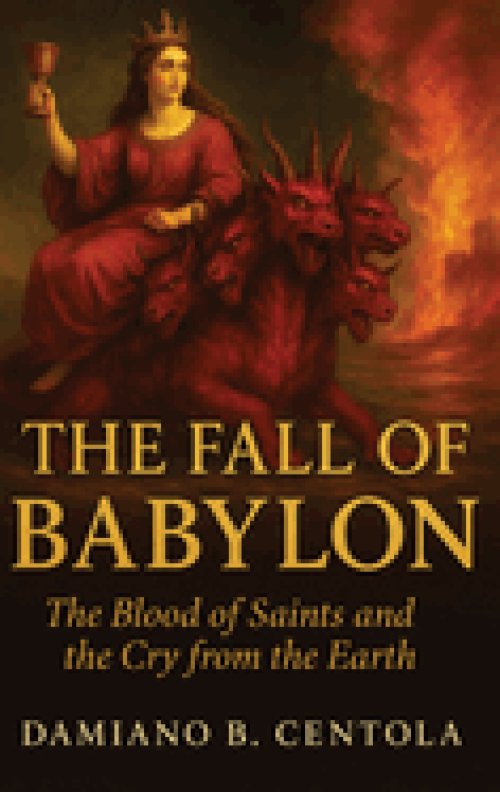 The Fall of Babylon: The Blood of Saints and the Cry from the Earth