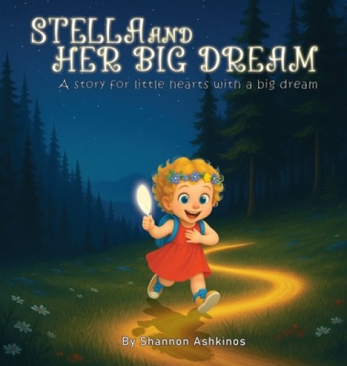 STELLA AND HER BIG DREAM: A story for little hearts with big dream