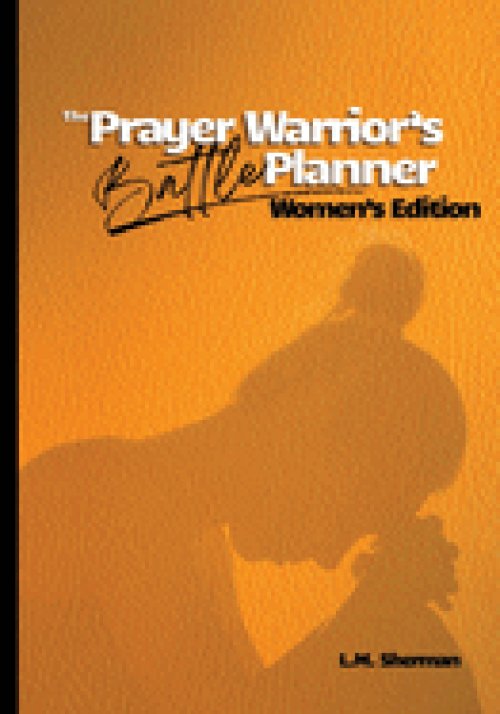 The Prayer Warrior's Battle Planner: Women's Edition