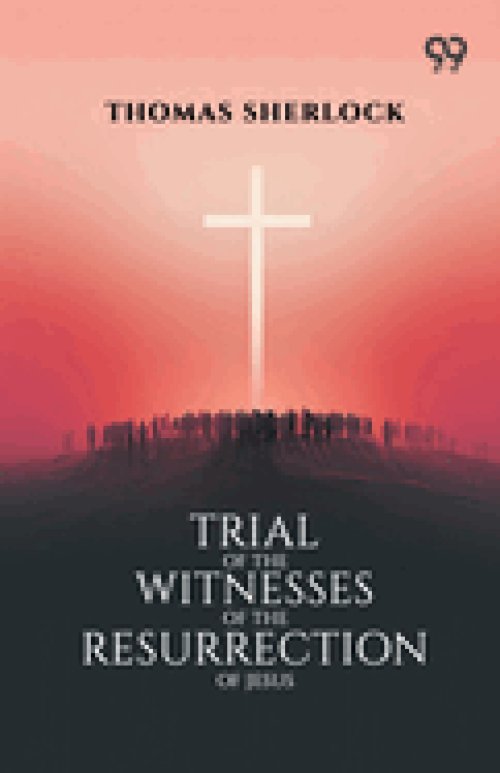 Trial Of The Witnesses Of The Resurrection Of Jesus