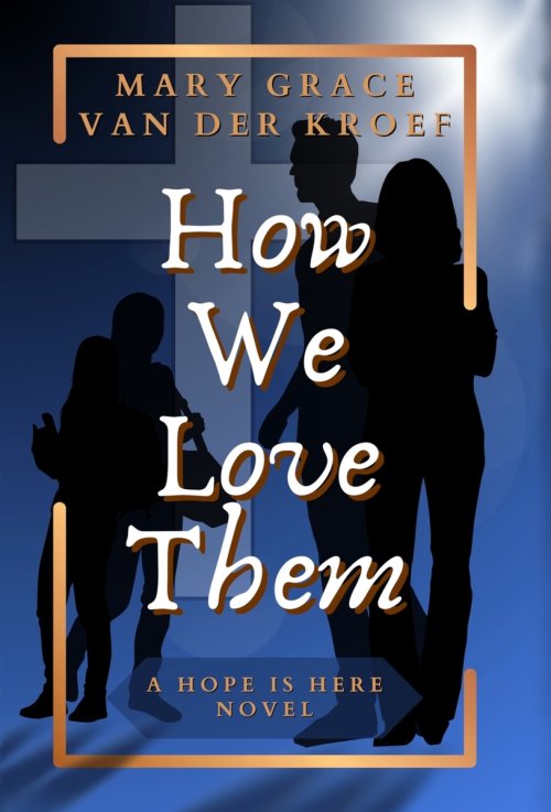 How We Love Them: A Hope Is Here Novel