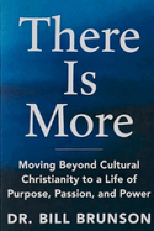 There Is More  Moving Beyond Cultural Christianity to a Life of Purpose, Passion, and Power
