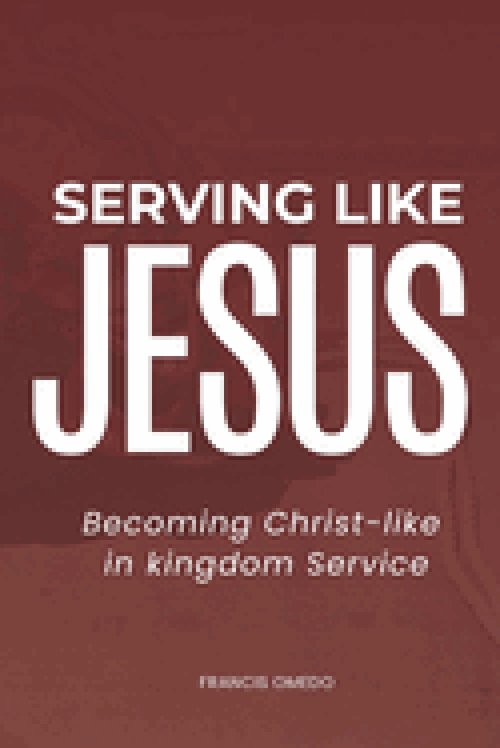 Serving like JESUS: Becoming Christ-like in Kingdom Service