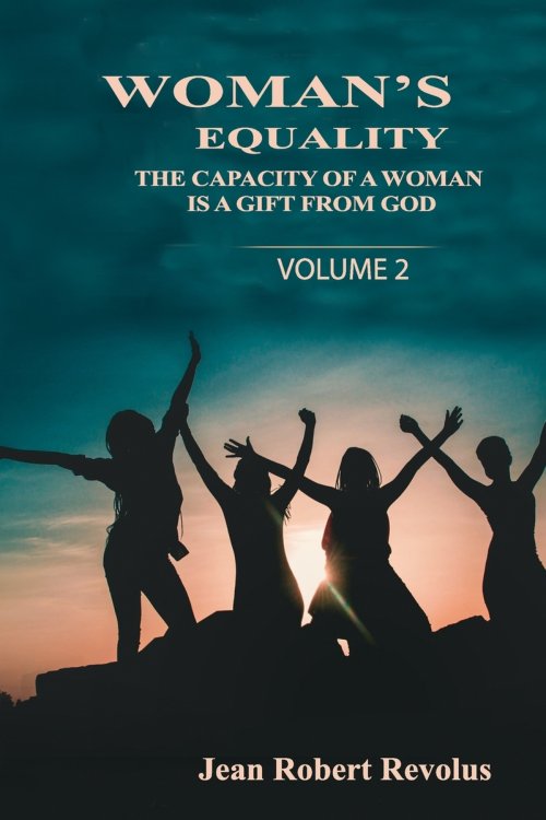 Woman's Equality: The Capacity of a Woman is a Gift from God.