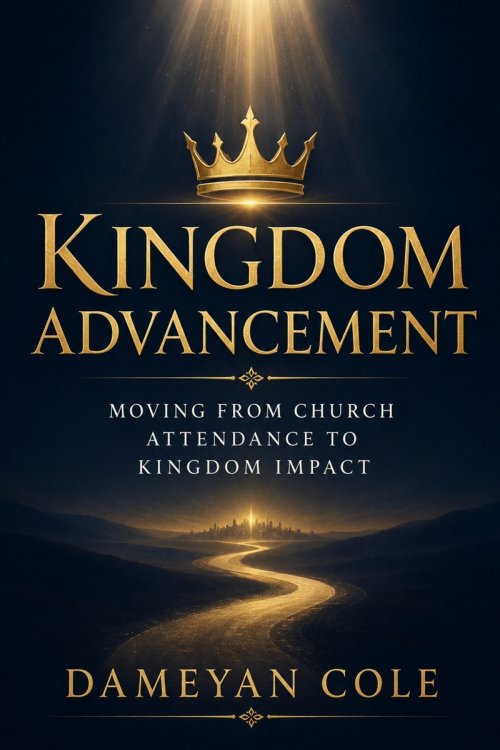 Kingdom Advancement: Moving From Church Attendance to Kingdom Impact