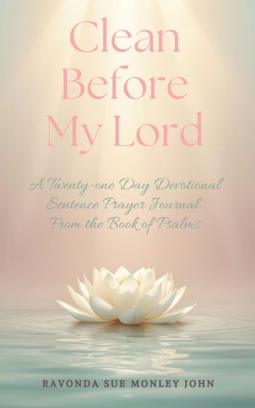 Clean Before My Lord: A Twenty-one Day Devotional Sentence Prayer Journal From the Book of Psalms