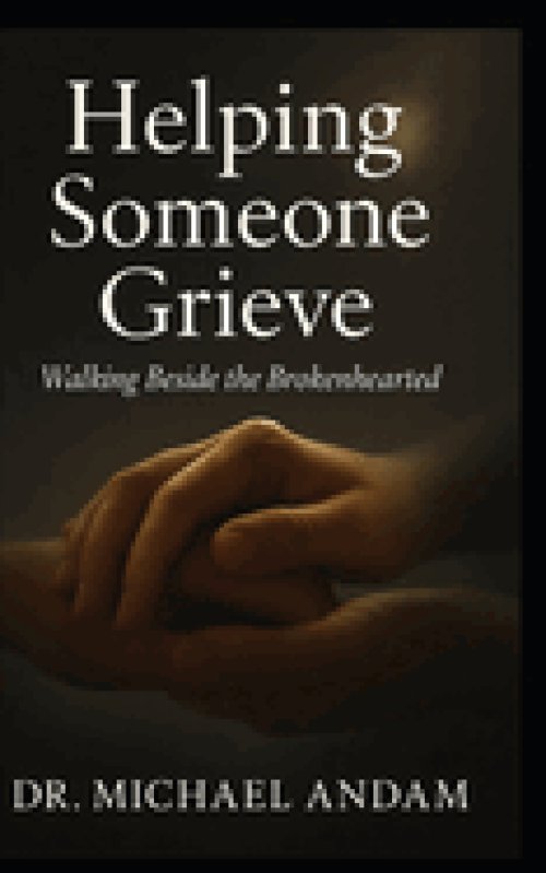 Helping Someone Grieve : Walking Beside the Brokenhearted
