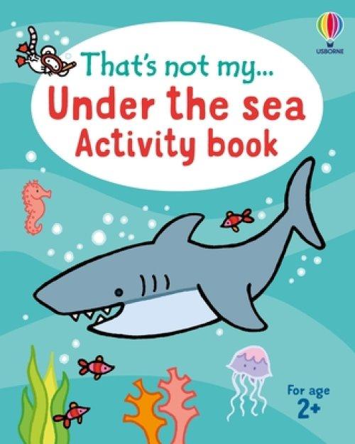 That\'s Not My... Under The Sea Activity Book