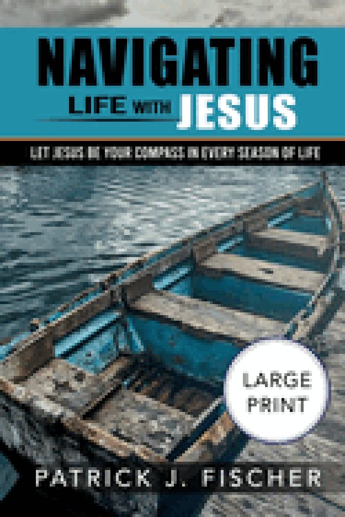 Navigating Life with Jesus  (Large Print Edition): Let Jesus be your compass in every season of life