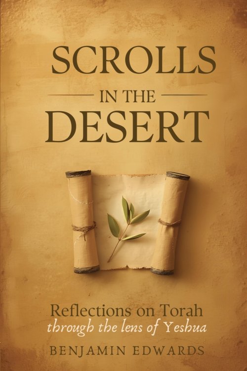 Scrolls in the Desert: Reflections on Torah through the lens of Yeshua