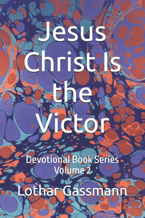Jesus Christ Is the Victor: Devotional Book Series Volume 2