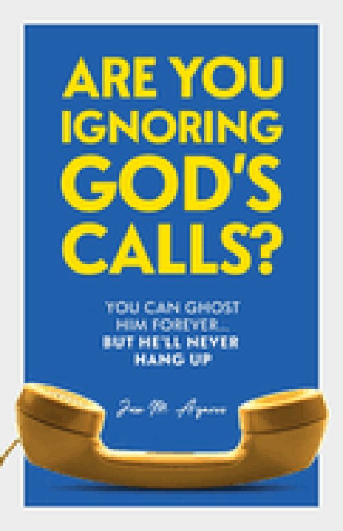 Are You Ignoring GOD's Calls?: You Can Ghost Him Forever... but He'll Never Hang Up
