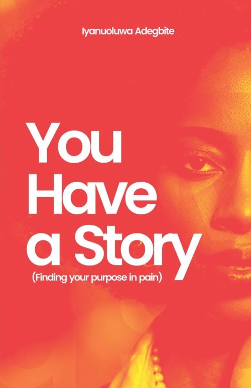 You Have A Story: Finding Your Purpose in Pain