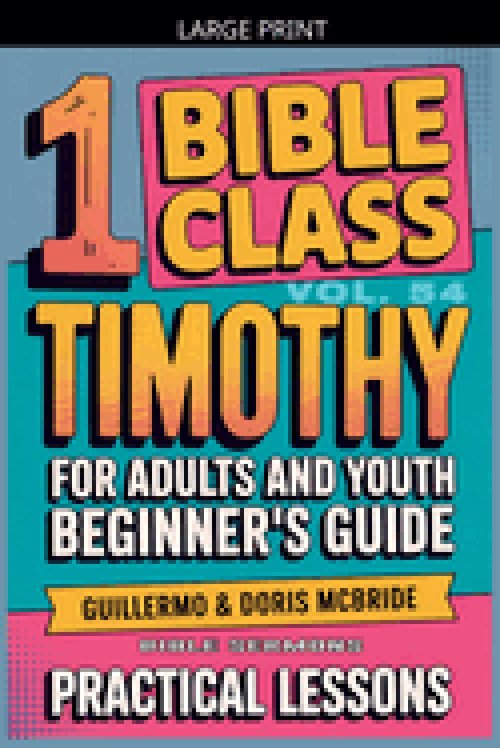 Bible Class for Adults and Youth: Beginner's Guide - 1 Timothy