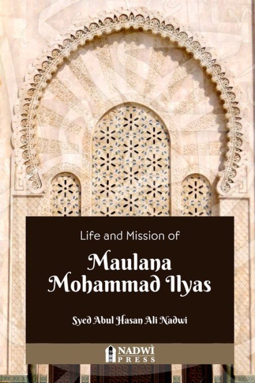 Life and Mission of  Maulana Mohammad Ilyas
