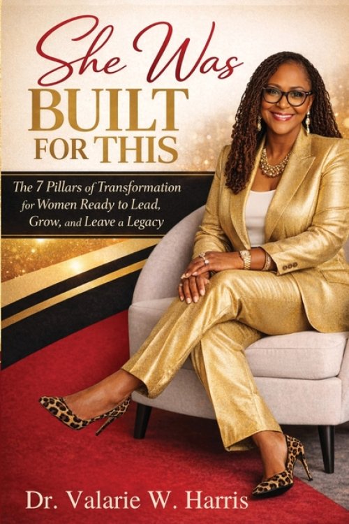 SHE WAS BUILT FOR THIS: The Seven Pillars of Transformation for Women Ready to Lead, Grow, and Leave a Legacy