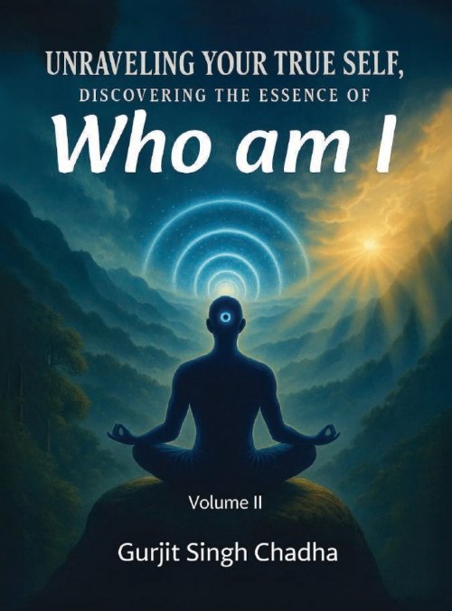 UNRAVELING YOUR TRUE SELF: DISCOVERING THE ESSENCE OF "WHO AM I" - VOLUME 2