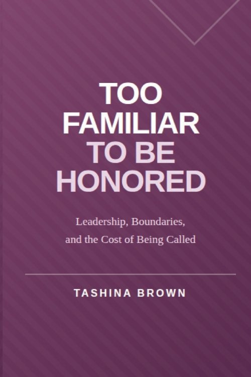 Too Familiar to Be Honored: Leadership, Boundaries, and the Cost of Being Called