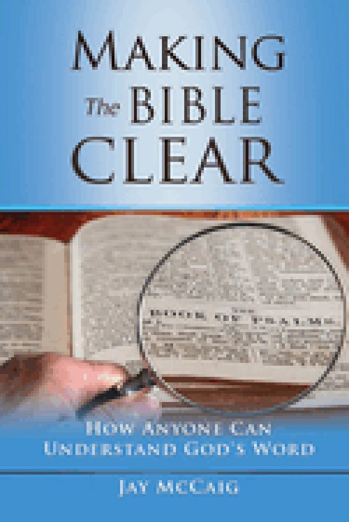 Making The Bible Clear: How Anyone Can Understand God's Word