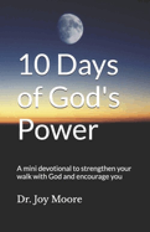 10 Days of God's Power: A mini devotional to strengthen your walk with God and encourage you