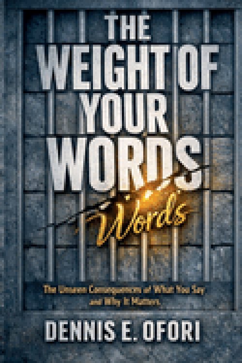 The Weight of Your Words:The Unseen Consequences of What You Say and Why IT Matters