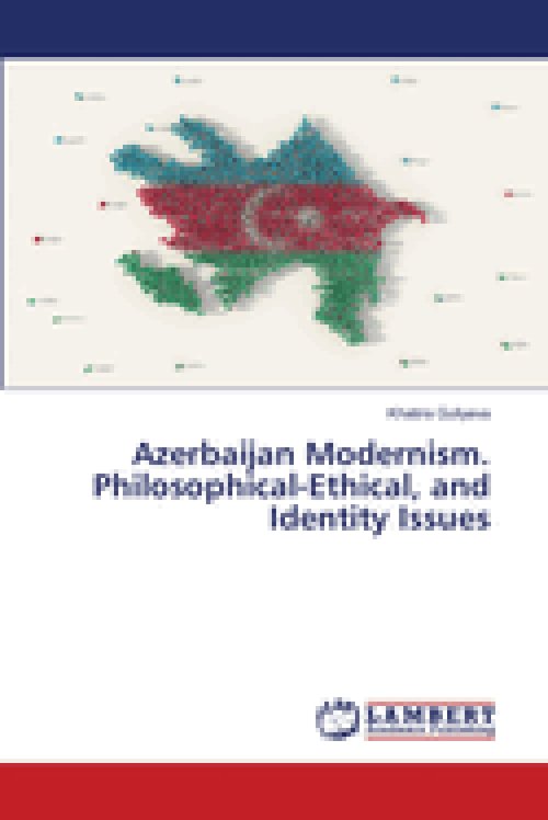 Azerbaijan Modernism. Philosophical-Ethical, and Identity Issues