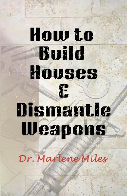 How To Build Houses and Dismantle Weapons
