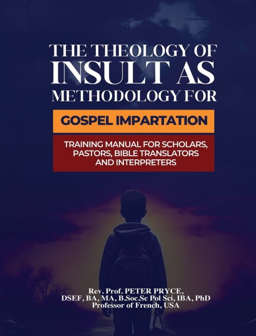 The Theology of Insult as Methodology for Gospel Impartation: Training Manual for Scholars, Pastors, Bible Translators and Interpreters
