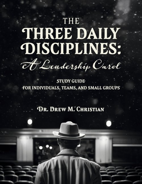 The Three Daily Disciplines: A Leadership Carol STUDY GUIDE