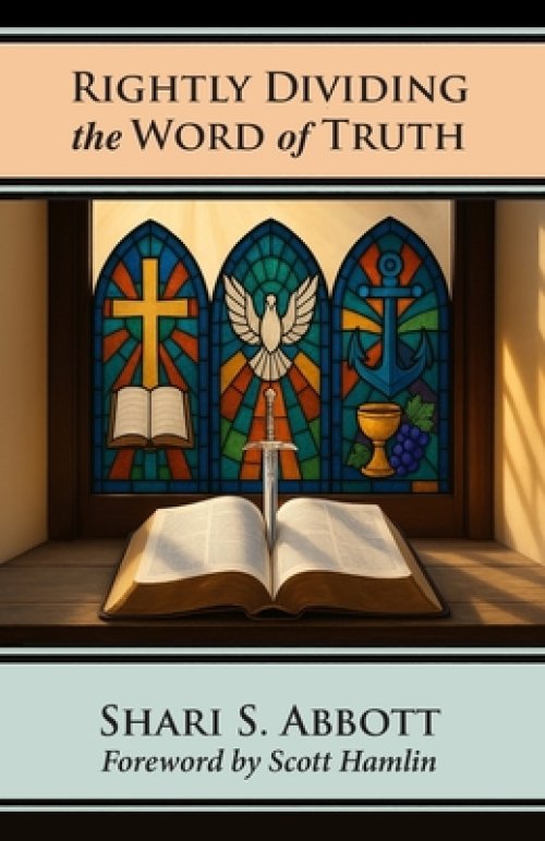 Rightly Dividing the Word of Truth