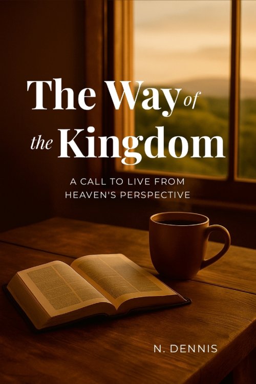 The Way of the Kingdom: A Call to Live from Heaven's Perspective