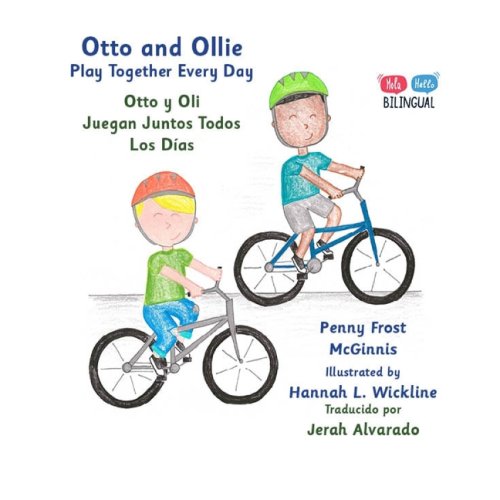 Otto and Ollie Play Together Every Day: Otto y Oli Juegan Juntos Todos Los D