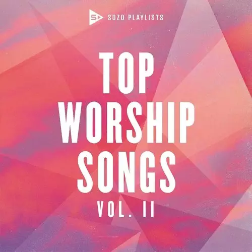 SOZO Playlists: Top Worship Songs Vol. 2