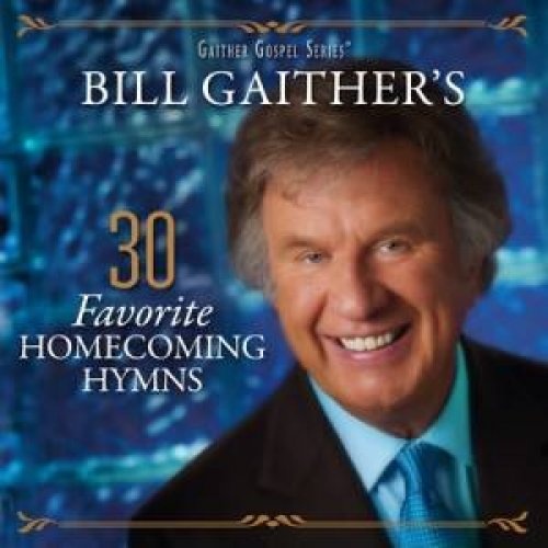 Bill Gaither's 30 Favourite Homecoming Hymns 2CD