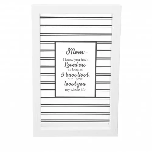 Glass Plaque-Mom I Have Loved You... (8.5")