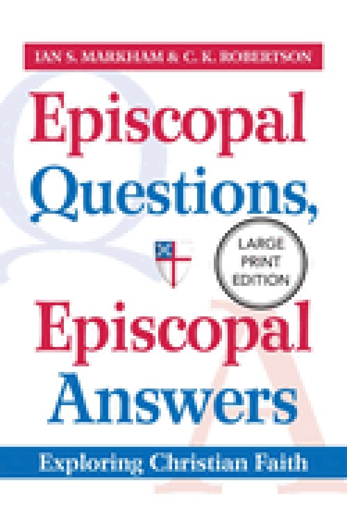 Episcopal Questions, Episcopal Answers (Large Print Edition) : Exploring Christian Faith